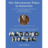Our Adventurous Times in Antarctica - Hardcover