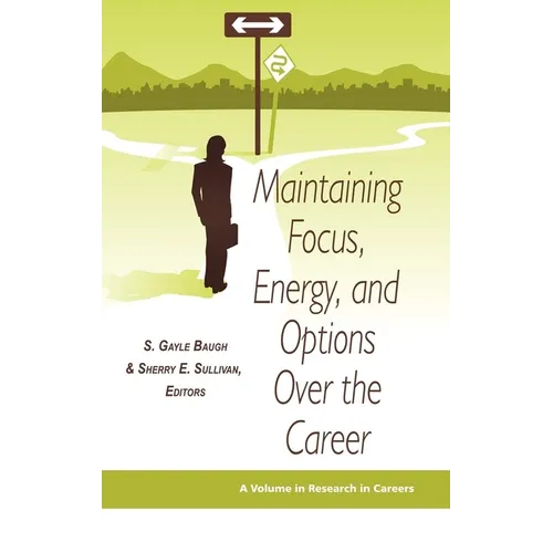 Maintaining Focus, Energy, and Options Over the Career