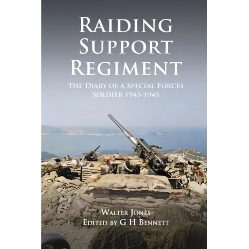 Raiding Support Regiment: The Diary of a Special Forces Soldier 1943-1945