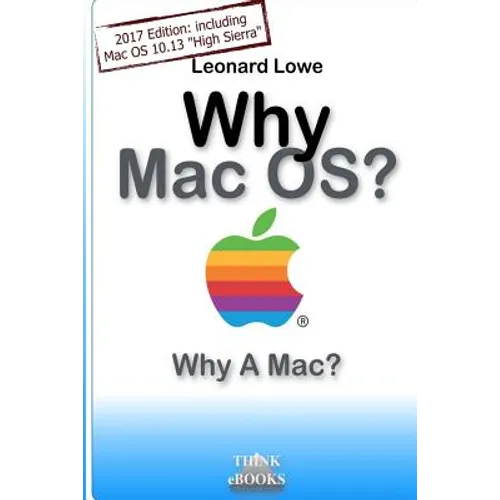 Why MacOS? Why A Mac?: Why MacOS? Why a Mac? A (somehow unusual) Handbook for MacOS