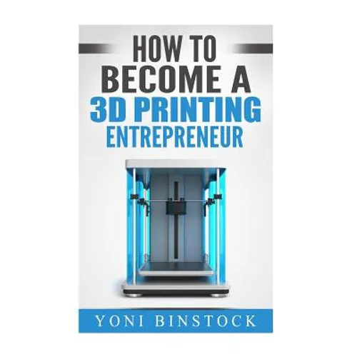 How to Become a 3D Printing Entrepreneur