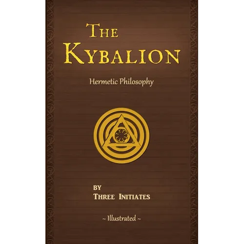 The Kybalion: A Study of The Hermetic Philosophy of Ancient Egypt and Greece
