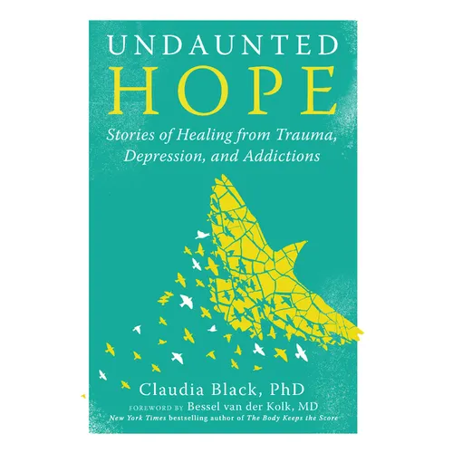 Undaunted Hope: Stories of Healing from Trauma, Depression, and Addictions