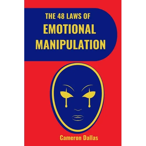 The 48 Laws of Emotional Manipulation