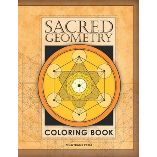 The Sacred Geometry Coloring Book: Fall in love with coloring beautiful Sacred Geometric shapes!