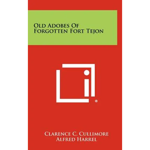 Old Adobes Of Forgotten Fort Tejon