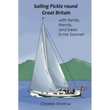 Sailing Pickle round Great Britain: with family, friends and bees in my bonnet - Paperback