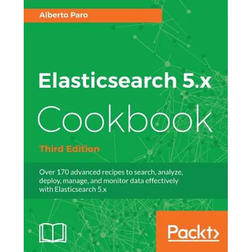 Elasticsearch 5.x Cookbook - Third Edition
