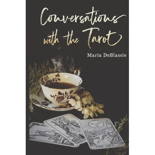 Conversations with the Tarot: Bewitching Meditations on Reading the Cards