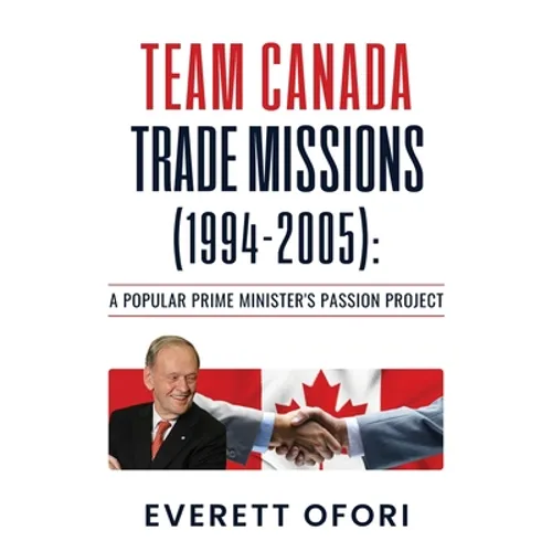 Team Canada Trade Missions (1994-2005): A Popular Prime Minister's Passion Project