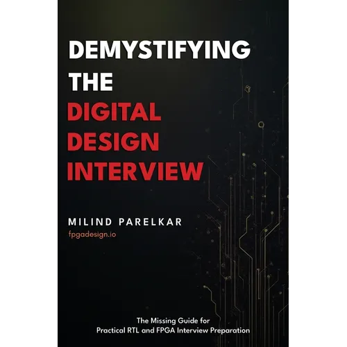 Demystifying the Digital Design Interview: The Missing Guide for Practical RTL and FPGA Interview Preparation