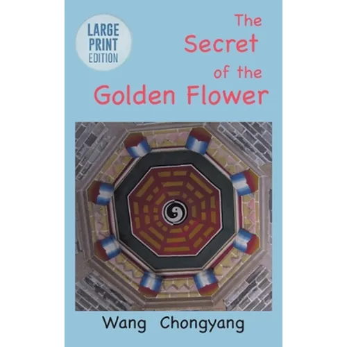 The Secret of the Golden Flower: Large Print Edition