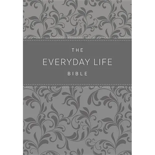 The Everyday Life Bible: The Power of God's Word for Everyday Living