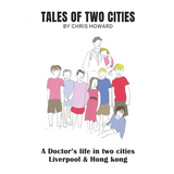 Tales of Two Cities: A doctor's life in Liverpool and Hong Kong - Paperback