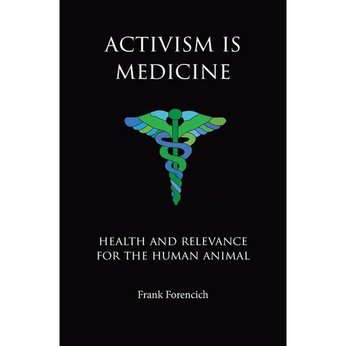 Activism is Medicine: Health and Relevance for the Human Animal