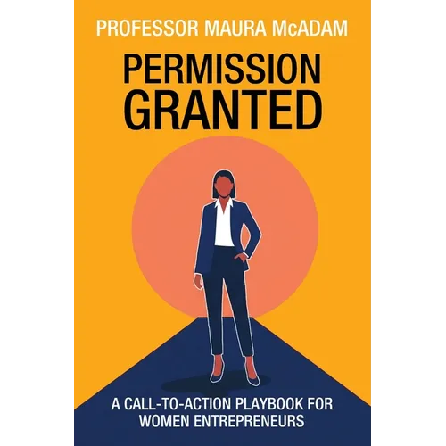 Permission Granted: A Call-to-Action Playbook for Women Entrepreneurs