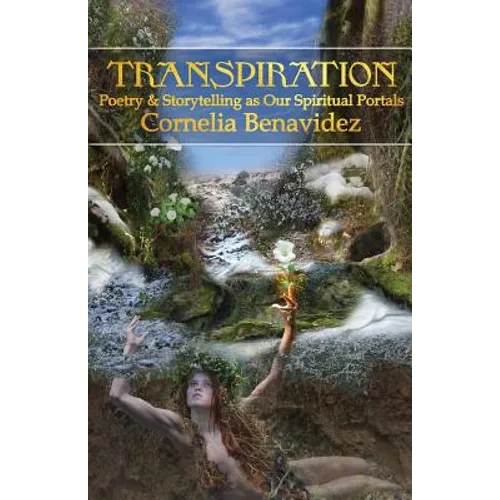 Transpiration: Poetry and Storytelling as Our Spiritual Portals