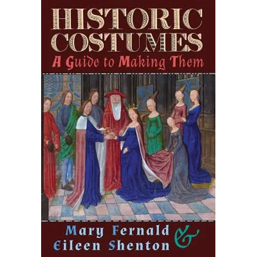 Historic Costumes: A Guide to Making Them