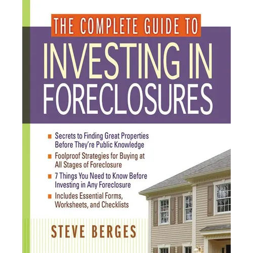The Complete Guide to Investing in Foreclosures
