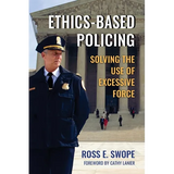 Ethics-Based Policing: Solving the Use of Excessive Force - Paperback