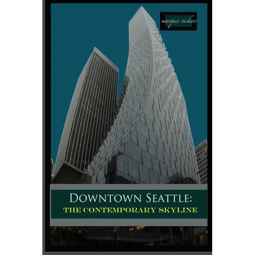 Downtown Seattle: The Contemporary Skyline
