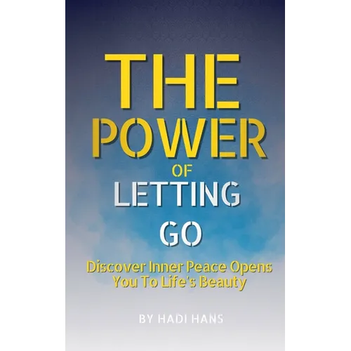 The Power of Letting Go: A Practical Guide to Emotional Healing and Mindful Living