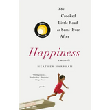 Happiness: A Memoir: The Crooked Little Road to Semi-Ever After - Paperback