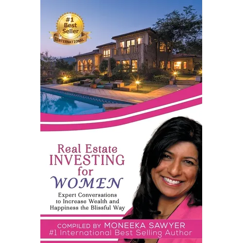 Real Estate Investing for Women: Expert Conversations to Increase Wealth and Happiness the Blissful Way