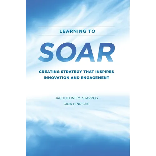 Learning to SOAR: Creating Strategy that Inspires Innovation and Engagement