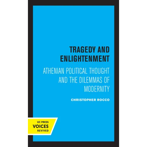 Tragedy and Enlightenment: Athenian Political Thought and the Dilemmas of Modernity Volume 4