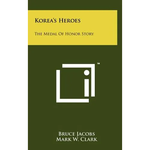 Korea's Heroes: The Medal Of Honor Story
