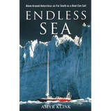 Endless Sea: Alone around Antarctica--As Far South as a Boat Can Sail