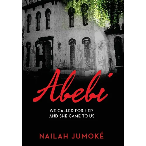 Abebi: We Called for Her and She Came to Us