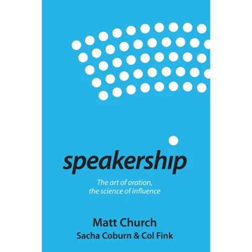 Speakership: The art of oration, the science of influence