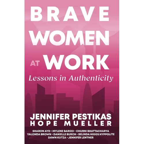 Brave Women at Work Lessons in Authenticity
