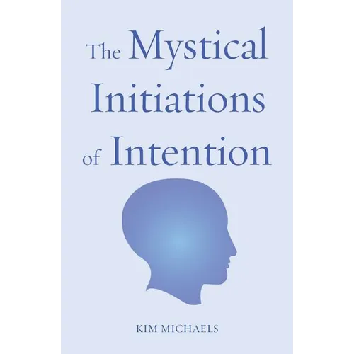 The Mystical Initiations of Intention