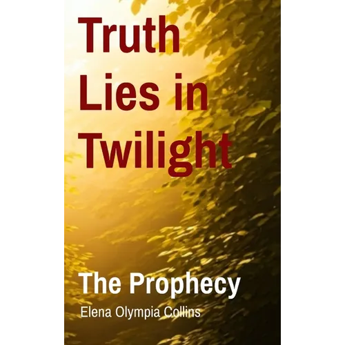 Truth Lies in Twilight: The Prophecy
