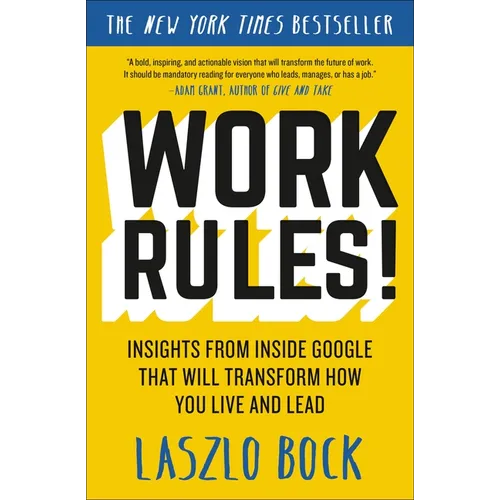 Work Rules!: Insights from Inside Google That Will Transform How You Live and Lead