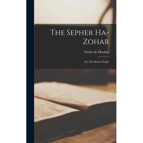The Sepher Ha-Zohar: Or, The Book of Light
