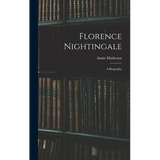 Florence Nightingale: A Biography - Hardcover