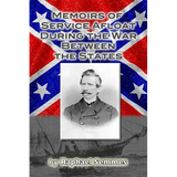 Memoirs of Service Afloat, During the War Between the States - Paperback