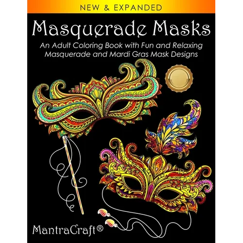Masquerade Masks: An Adult Coloring Book with Fun and Relaxing Masquerade and Mardi Gras Mask Designs