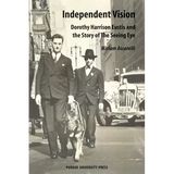 Independent Vision: Dorothy Harrison Eustis and the story of The Seeing Eye