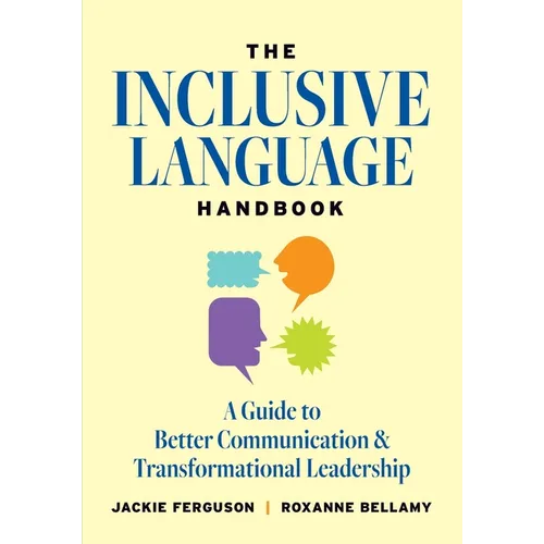 The Inclusive Language Handbook: A Guide to Better Communication and Transformational Leadership