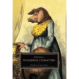 The Book of Wonderful Characters: Memoirs and Anecdotes of Remarkable and Eccentric Persons in All Ages and Countries