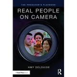 The Producer's Playbook: Real People on Camera: Directing and Working with Non-Actors