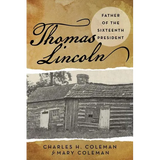 Thomas Lincoln: Father of the Sixteenth President