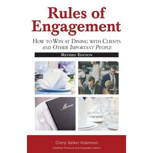 Rules of Engagement: How toWin at Dining with Clients and Other Important People