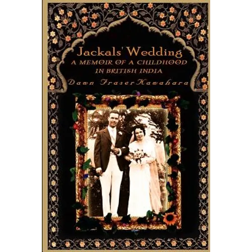 Jackals' Wedding: A Memoir of a Childhood in British India