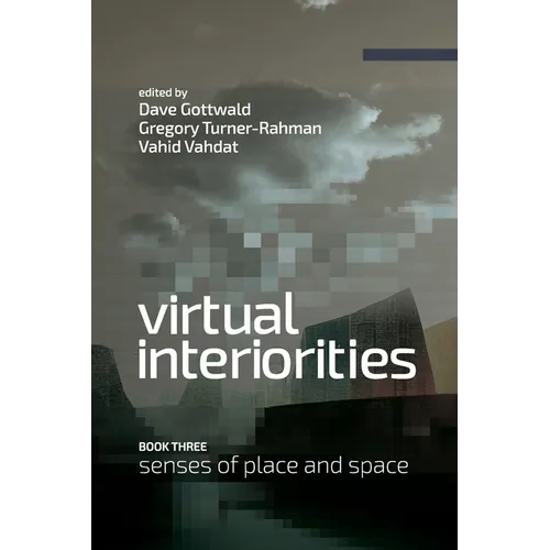 Virtual Interiorities: Senses of Place and Space